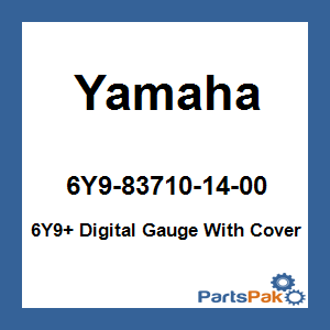 Yamaha 6Y9-83710-14-00 6Y9+ Digital Gauge With Cover; 6Y9837101400