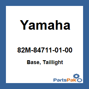 Yamaha 82M-84711-01-00 Base, Taillight; 82M847110100