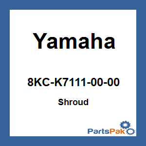 Yamaha 8KC-K7111-00-00 Shroud; 8KCK71110000