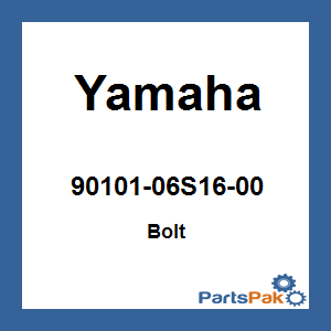 Yamaha 90101-06S16-00 Bolt; 9010106S1600