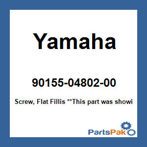 Yamaha 90155-04802-00 Screw, Flat Fillis; 901550480200
