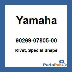 Yamaha 90269-07805-00 Rivet, Special Shape; 902690780500