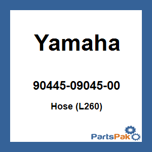 Yamaha 90445-09045-00 Hose (L260); 904450904500