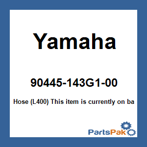Yamaha 90445-143G1-00 Hose (L400); 90445143G100