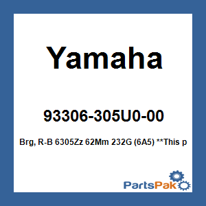 Yamaha 93306-305U0-00 Bearing, R-B 6305Zz 62-mm 232G (6A5); 93306305U000
