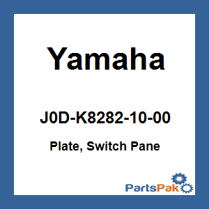 Yamaha J0D-K8282-10-00 Plate, Switch Pane; New # J0D-K8282-00-00