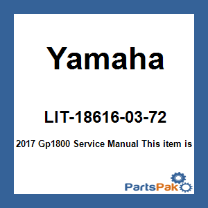 Yamaha LIT-18616-03-72 2017 Gp1800 Service Manual; LIT186160372