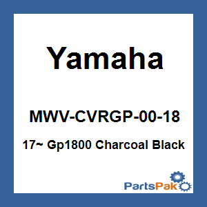Yamaha MWV-CVRGP-00-18 Cover, 2019 and newer Gp1800 Charcoal/Black Waverunner PWC Personal Watercraft Jetski; New # MWV-CVRGP-00-19
