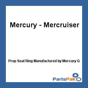 Quicksilver 878421; Prop Seal Ring Replaces Mercury / Mercruiser