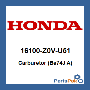 Honda 16100-Z0V-U51 Carburetor (Be74J A); 16100Z0VU51