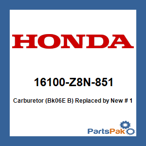 Honda 16100-Z8N-851 Carburetor (Bk06E B); New # 16100-Z8N-853