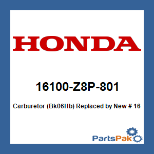 Honda 16100-Z8P-801 Carburetor (Bk06Hb); New # 16100-Z8P-802