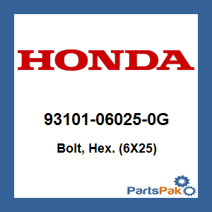 Honda 93101-06025-0G Bolt, Hex. (6X25); 93101060250G