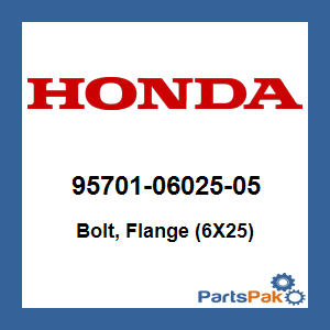 Honda 95701-06025-05 Bolt, Flange (6X25); 957010602505