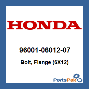 Honda 96001-06012-07 Bolt, Flange (6X12); 960010601207