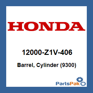 Honda 12000-Z1V-406 Barrel, Cylinder (9300); 12000Z1V406