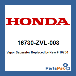 Honda 16730-ZVL-003 Vapor Separator; New # 16730-ZVL-043