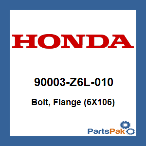 Honda 90003-Z6L-010 Bolt, Flange (6X106); 90003Z6L010