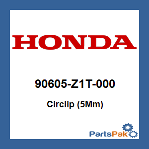 Honda 90605-Z1T-000 Circlip (5Mm); 90605Z1T000