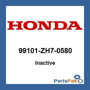 Honda 99101-ZH7-0580 (Inactive Part)