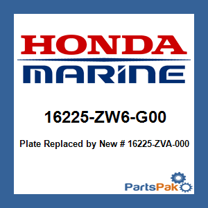 Honda 16225-ZW6-G00 Plate; New # 16225-ZVA-000