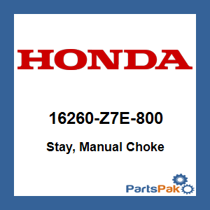 Honda 16260-Z7E-800 Stay, Manual Choke; 16260Z7E800