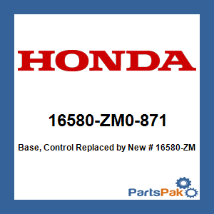 Honda 16580-ZM0-871 Base, Control; New # 16580-ZM0-872
