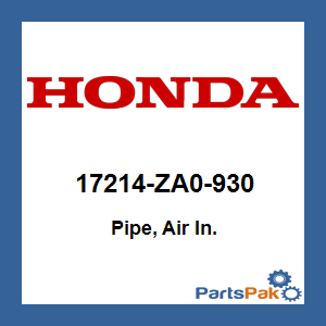 Honda 17214-ZA0-930 Pipe, Air In.; 17214ZA0930