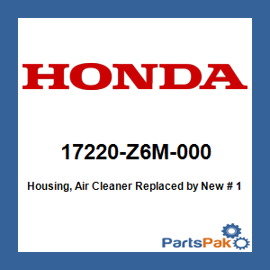 Honda 17220-Z6M-000 Housing, Air Cleaner; New # 17220-Z6M-010
