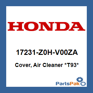 Honda 17231-Z0H-V00ZA Cover, Air Cleaner *T93*; 17231Z0HV00ZA