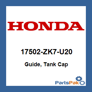 Honda 17502-ZK7-U20 Guide, Tank Cap; 17502ZK7U20