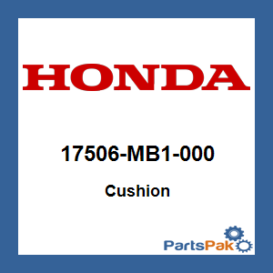 Honda 17506-MB1-000 Cushion; 17506MB1000