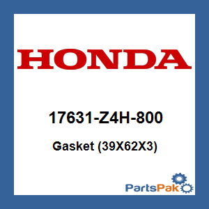 Honda 17631-Z4H-800 Gasket (39X62X3); 17631Z4H800