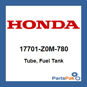 Honda 17701-Z0M-780 Tube, Fuel Tank; 17701Z0M780