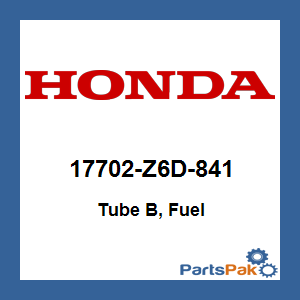 Honda 17702-Z6D-841 Tube B, Fuel; 17702Z6D841