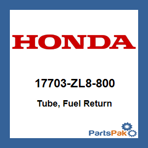 Honda 17703-ZL8-800 Tube, Fuel Return; 17703ZL8800