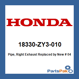 Honda 18330-ZY3-010 Pipe, Right Exhaust; New # 04101-ZY3-010
