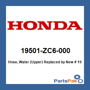 Honda 19501-ZC6-000 Hose, Water (Upper); New # 19501-ZC6-030