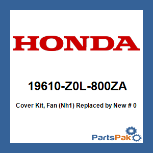 Honda 19610-Z0L-800ZA Cover Kit, Fan (Nh1); New # 06196-Z0L-800ZA