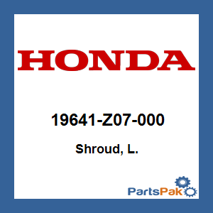 Honda 19641-Z07-000 Shroud, Left; 19641Z07000