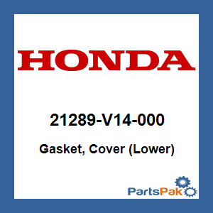 Honda 21289-V14-000 Gasket, Cover (Lower); 21289V14000