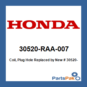 Honda 30520-RAA-007 Coil, Plug Hole; New # 30520-RRA-007