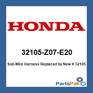 Honda 32105-Z07-E20 Sub-Wire Harness; New # 32105-Z07-E22