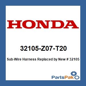 Honda 32105-Z07-T20 Sub-Wire Harness; New # 32105-Z07-T22