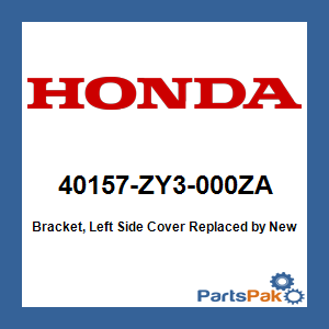Honda 40157-ZY3-000ZA Bracket, Left Side Cover; New # 40157-ZY3-000