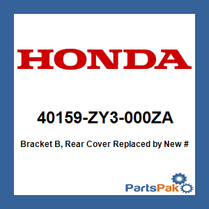 Honda 40159-ZY3-000ZA Bracket B, Rear Cover; New # 40159-ZY3-000