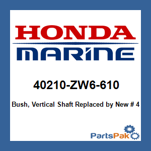 Honda 40210-ZW6-610 Bush, Vertical Shaft; New # 40210-ZW6-611