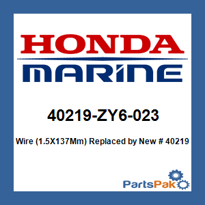 Honda 40219-ZY6-023 Wire (1.5X137Mm); New # 40219-ZY6-033