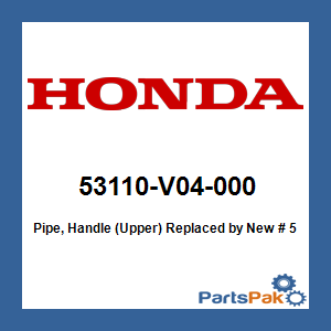 Honda 53110-V04-000 Pipe, Handle (Upper); New # 53110-V04-010