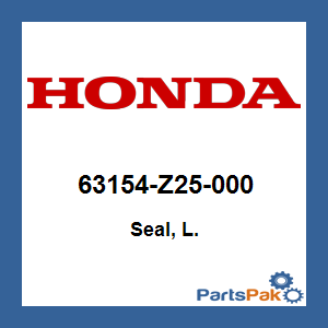 Honda 63154-Z25-000 Seal, Left; 63154Z25000